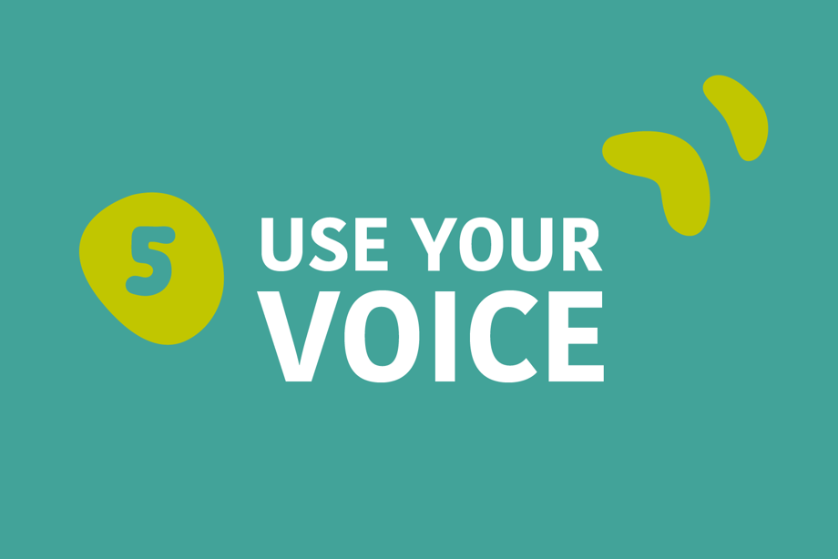 5. Use your voice