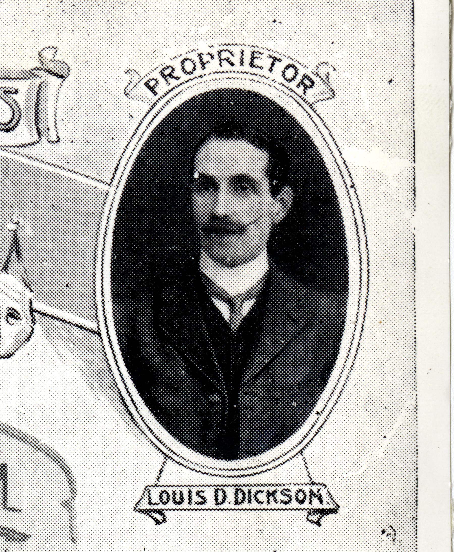Old portrait of Louis Dickson that appears scanned from a newspaper. The portrait of Dickson is inside an oval frame with writing above that say 'proprietor' and his name below. He has dark hair and a gentleman's moustache.